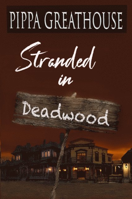 Pippa Greathouse - Stranded in Deadwood (A Novella), E-bok