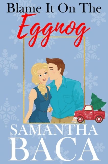 Samantha Baca - Blame It On The Eggnog, E-bok