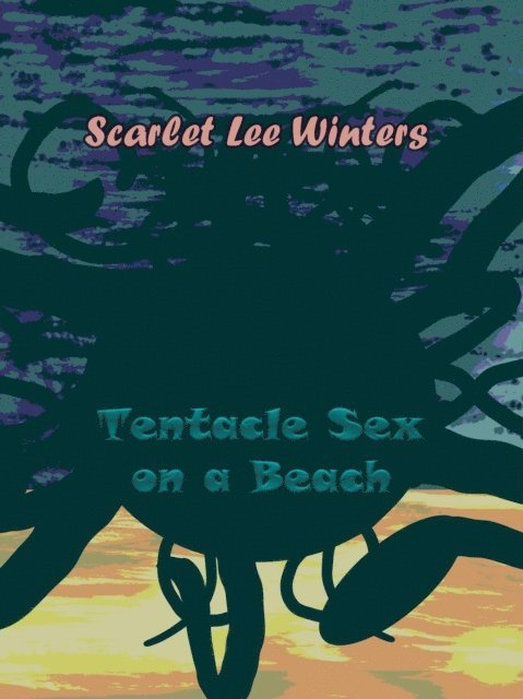 Scarlet Winters - Tentacle Sex on a Beach, E-bok