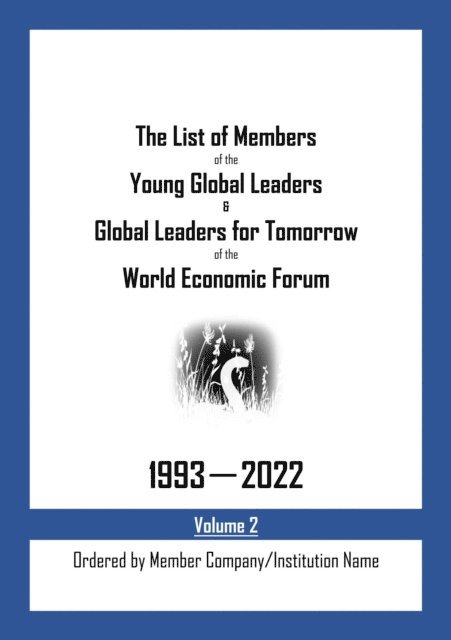 My Two Cents - List of Members of the Young Global Leaders & Global Leaders for Tomorrow of the World Economic Forum: 1993-2022 Volume 2 - Ordered by Member Company/Institution Name, E-bok