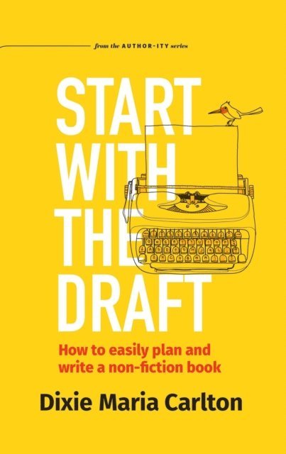 Dixie Maria Carlton - Start With the Draft, E-bok