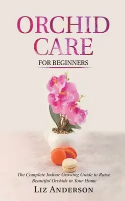 Liz Anderson - Orchid Care For Beginners, Häftad. Tillgänglighet: Lägg i varukorg