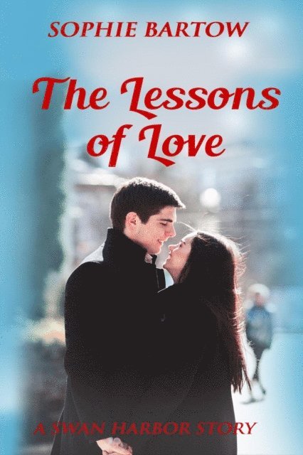 Sophie Bartow - Lessons of Love: A Small Town Second Chance Mystery Romance, E-bok