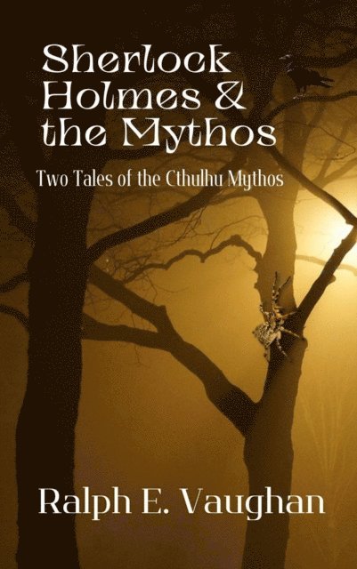 Ralph E. Vaughan - Sherlock Holmes & the Mythos, E-bok