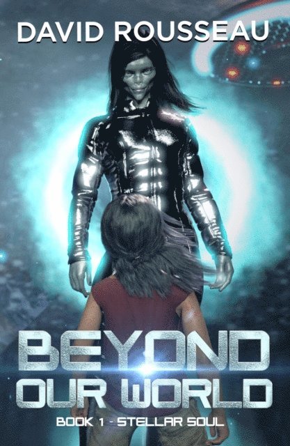 David Rousseau - Beyond Our World, Book 1 - Stellar Soul, E-bok