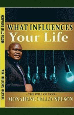 Monaheng Sello Nelson - What Influences Your Life, Häftad