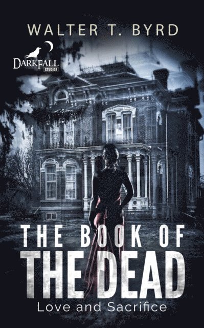 Walter T. Byrd Jr. - Book Of The Dead: Love and Sacrifice, E-bok