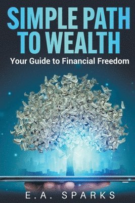 E A Sparks - Simple Path to Wealth, Häftad
