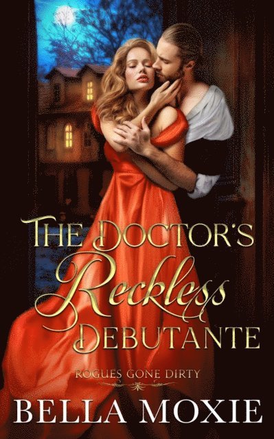 Bella Moxie - Doctor's Reckless Debutante, E-bok