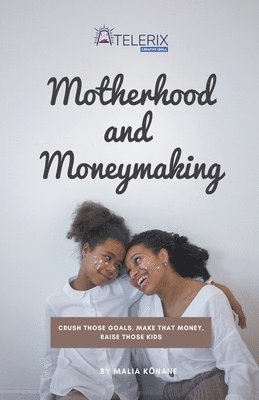 Malia Kōnane - Motherhood and Moneymaking, Häftad. Tillgänglighet: Tillfälligt slut