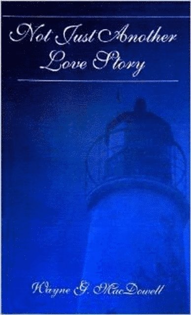 Wayne G MacDowell - Not Just Another Love Story, E-bok