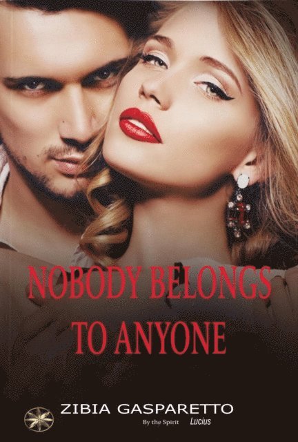 Natalie Zegarra Baretolo, By the Spirit Lucius, Zibia Gasparetto - Nobody Belongs  To Anyone, E-bok