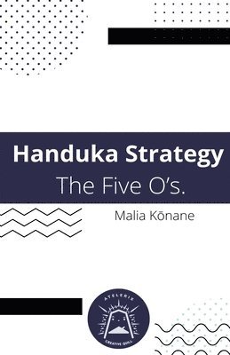 Malia Kōnane - Handuka Strategy The Five O's., Häftad. Tillgänglighet: Tillfälligt slut