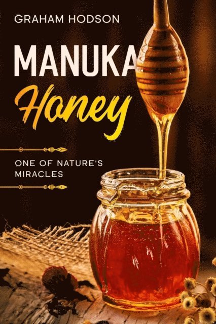 Graham Hodson - Manuka Honey: One of Nature's Miracles, E-bok