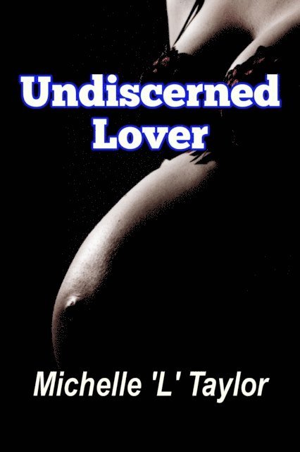 Michelle 'L' Taylor - Undiscerned Lover, E-bok