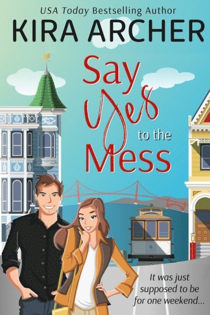 Kira Archer - Say Yes to the Mess, E-bok