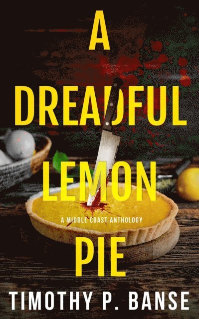 Timothy P. Banse - Dreadful Lemon Pie, E-bok