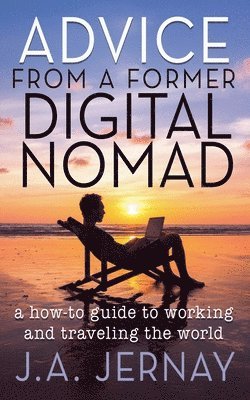 J a Jernay - Advice From a Former Digital Nomad, Häftad
