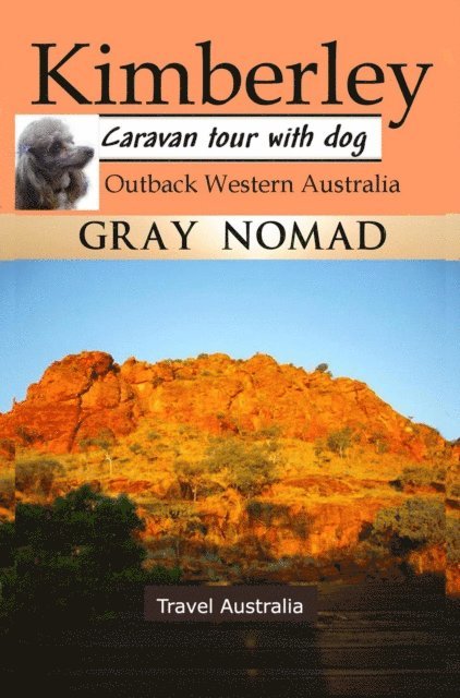 Gray Nomad - Kimberley: Outback Western Australia, E-bok