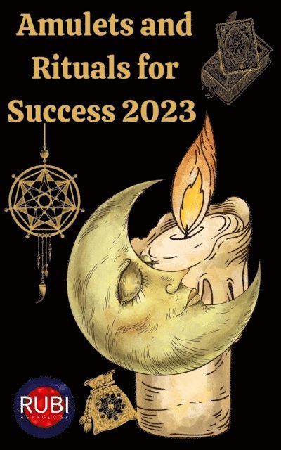 Rubi Astrologa - Amulets and Rituals For Success 2023, E-bok. Tillgänglighet: Lägg i varukorg