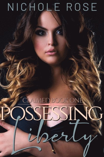 Nichole Rose - Possessing Liberty, E-bok