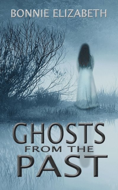 Bonnie Elizabeth - Ghosts from the Past, E-bok