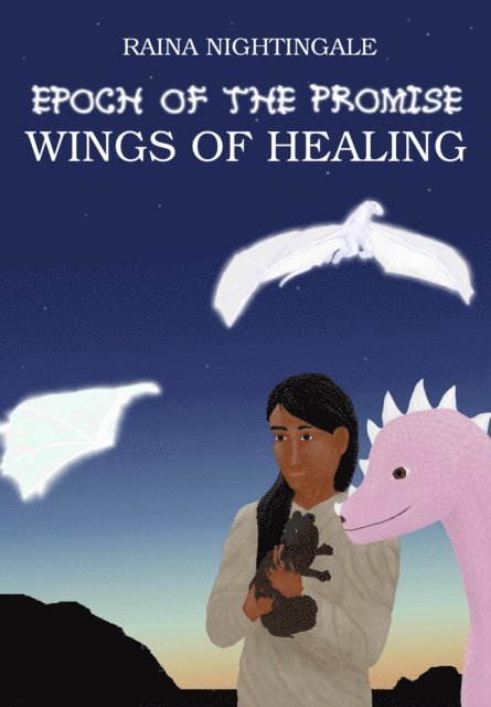 Raina Nightingale - Epoch of the Promise: Wings of Healing, E-bok