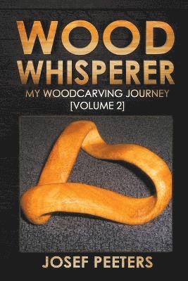 Josef Peeters - Wood Whisperer, Häftad