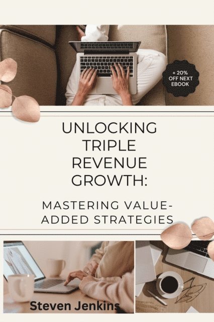 Steven Jenkins - Unlocking Triple Revenue Growth:  Mastering Value-Added Strategies, E-bok