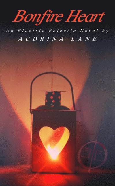 Audrina Lane - Bonfire Heart, E-bok