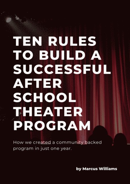 Marcus Williams - Ten Rules to Build a Successful After School Theater Program, E-bok