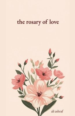 Ali Ashraf - Rosary of Love, Häftad. Tillgänglighet: Lägg i varukorg