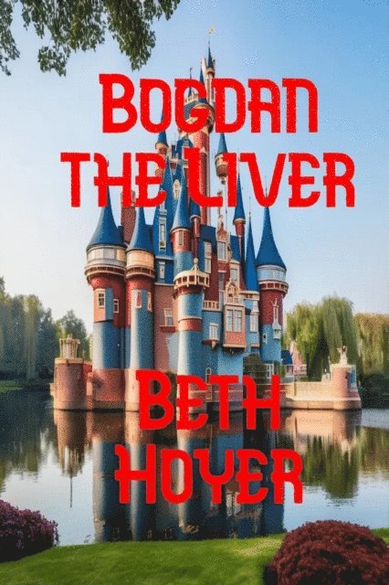 Beth Hoyer - Bogdan the Liver, E-bok
