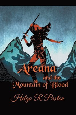 Helga R Paxton - Areana and the Mountain of Blood, Häftad