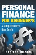 Personal Finance for Beginner's - A Comprehensive User Guide