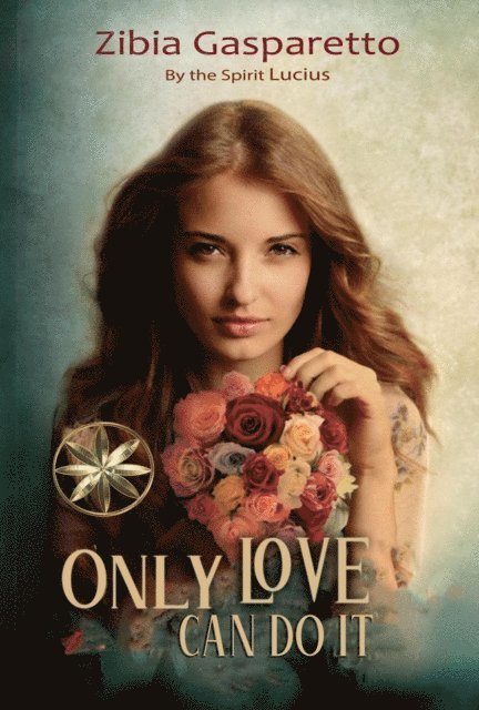 Erick Mauricio Leith, By the Spirit Lucius, Zibia Gasparetto - Only Love can do it, E-bok