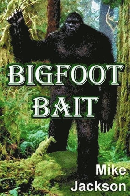 Mike Jackson - Bigfoot Bait, E-bok