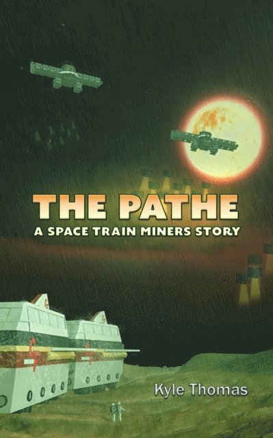 Kyle Thomas - Pathe : A Space Train Miners Story, E-bok