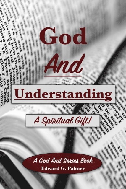 Edward Palmer - God and Understanding: A Spiritual Gift!, E-bok