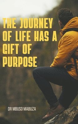Mbuso Mabuza - Journey of Life Has a Gift of Purpose, Häftad. Tillgänglighet: Lägg i varukorg