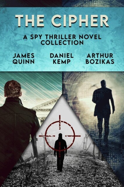 Arthur Bozikas, Daniel Kemp, James Quinn - Cipher: A Spy Thriller Novel Collection, E-bok