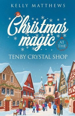 Kelly Matthews - Christmas Magic at the Tenby Crystal Shop, Häftad