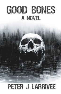 Peter J Larrivee - Good Bones, Häftad