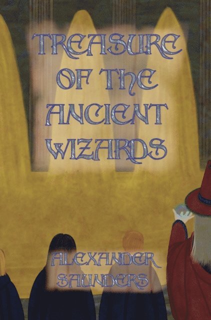 Alexander Saunders - Treasure of the Ancient Wizards, E-bok
