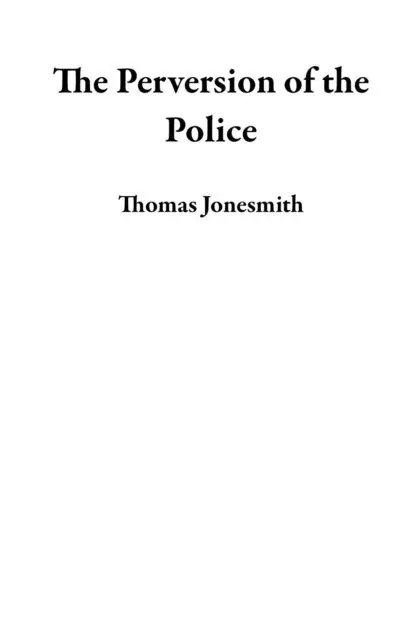 Thomas Jonesmith - Perversion of the Police, E-bok. Tillgänglighet: Lägg i varukorg