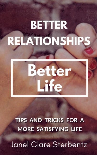 Janel Sterbentz - Better Relationships Better Life, E-bok