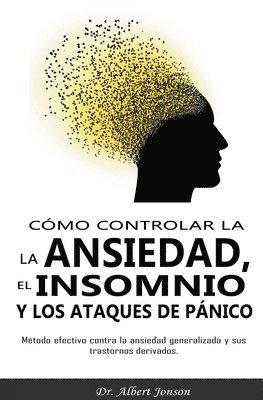 Albert Jonson - Cómo controlar la ansiedad, el insomnio y los ataques de pánico, Häftad