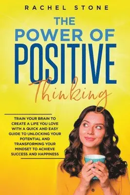 Rachel Stone - Power Of Positive Thinking - Train Your Brain To Create A Life You Love, Häftad. Tillgänglighet: Lägg i varukorg