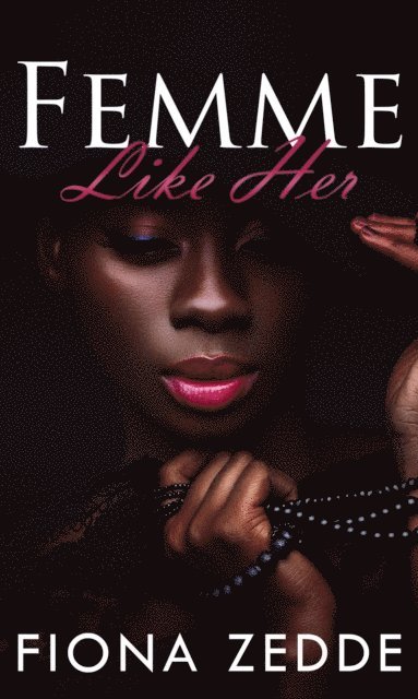 Fiona Zedde - Femme Like Her, E-bok