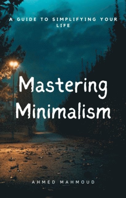 AHMED MAHMOUD - Mastering Minimalism, E-bok. Tillgänglighet: Lägg i varukorg